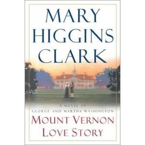 Mary Higgins Clark SIGNED Mount Vernon Love Story: A Novel of George and Marth..